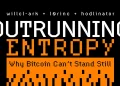 Outrunning Entropy, Why Bitcoin Can’t Stand Still
