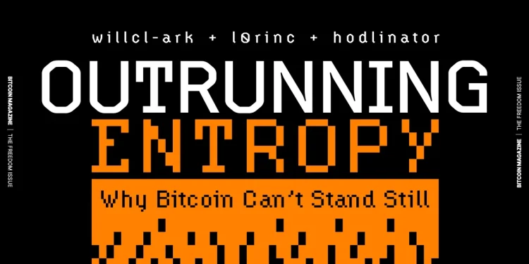Outrunning Entropy, Why Bitcoin Can’t Stand Still